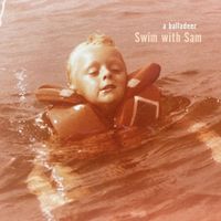 A Balladeer - Swim With Sam (rerecorded)