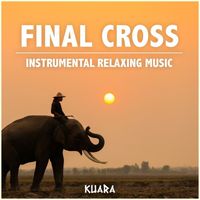 Kuara - Final Cross - Instrumental Relaxing Music