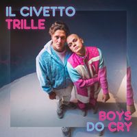 IL CIVETTO, Trille - Boys Do Cry