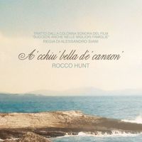 Rocco Hunt - A' cchiù bella d'è canzon' (Dalla colonna sonora originale del film "Succede anche nelle migliori famiglie")