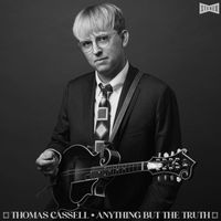 Thomas Cassell - Anything but the Truth