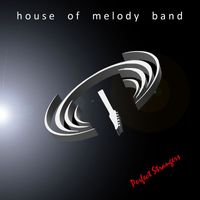 House of Melody Band - Perfect Strangers