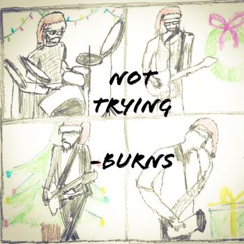 Burns - Not Trying