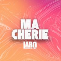 Laro - Ma Chérie (Explicit)