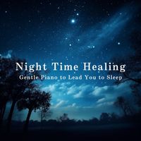 Relaxing BGM Project - Night Time Healing – Gentle Piano to Lead You to Sleep