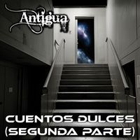 Antigua - Cuentos Dulces, Pt. 2