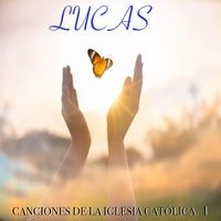 Lucas - CANCIONES DE LA IGLESIA CATOLICA 1