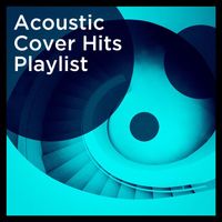 Acoustic Covers - Acoustic Cover Hits Playlist