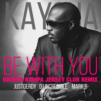 Kaysha - Be with you (Bronya Kompa Jersey Club Remix)