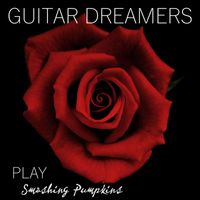 Guitar Dreamers - Guitar Dreamers Play Smashing Pumpkins (Instrumental)