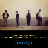 Paranoja - Luci della ribalta (Live Radio Spazio Uno - 29/11/1986)