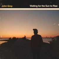 John Gray - Waiting for the Sun to Rise