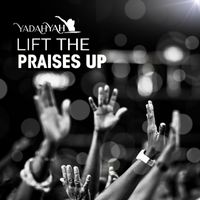 Yadah'yah - Lift the Praises Up
