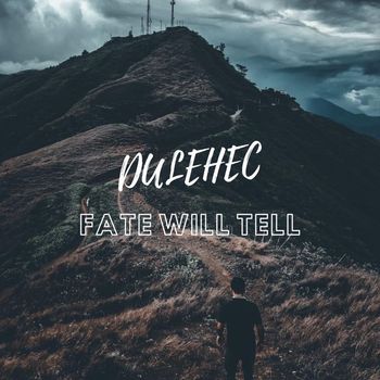 Dulehec - Fate Will Tell