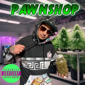 Pawnshop - Project 420 (Explicit)