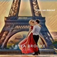 Cayla Brooke - When We Danced