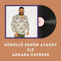 Güdüllü Ergün - Güdüllü Ergün Atasoy ile Ankara Express