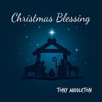 Tony Middleton - Christmas Blessing