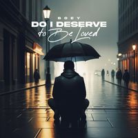 Boey - Do I Deserve to Be Loved