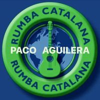 Paco Aguilera - Rumba Catalana (Explicit)