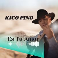 Kico Pino - Es Tu Amor (Explicit)