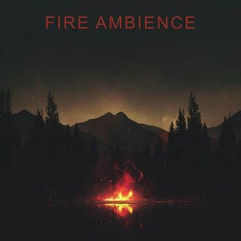 Fire Sounds - Fire Ambience