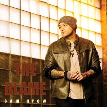Sam Grow - The Blame