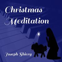 Joseph Shiery - Christmas Meditation
