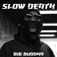 Slow Death - Big buddha