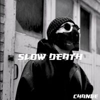 Slow Death - Change