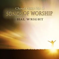 Hal Wright - Choral Gems, Vol. 4: Songs of Worship