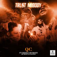QC - Trust Nobody (feat. Dizzle De'Mayo) (Explicit)