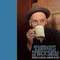 Thomas Jackson - Cosmic Acoustic Country Blues