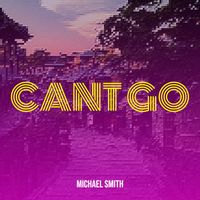 Michael Smith - Cant Go