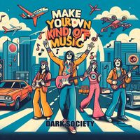 Dark Society - Make Your Own Kind of Music