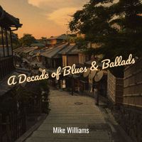 Mike Williams - A Decade of Blues & Ballads