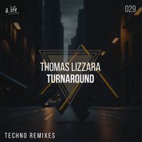 Thomas Lizzara - Turnaround (Thomas Lizzara Techno Remix)