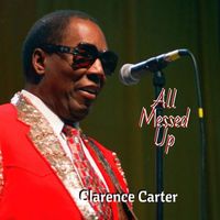 Clarence Carter - All Messed Up