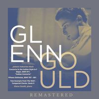 Glenn Gould - Glenn Gould, piano: Johann Sebastian Bach | REMASTERED | (Remastered)