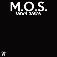 M.O.S. - THEY SHOT (K24 Extended)