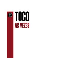 Toco - As Vezes
