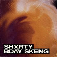 SHXRTY - Bday Skeng