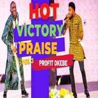 Profit Okebe - HOT VICTORY PRAISE, Vol. 3 (Live)