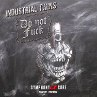 Industrial Twins - Do Not Fuck (Explicit)