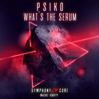 Psiko - What's the Serum