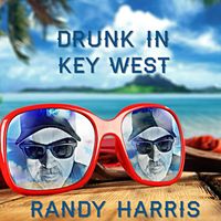 Randy Harris - Drunk in Key West