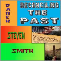 Darek Steven Smith - Reconciling the Past