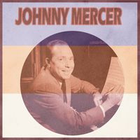 Johnny Mercer - Presenting Johnny Mercer