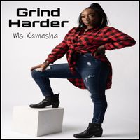 Ms Kamesha - Grind Harder