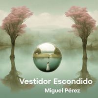 Miguel Pérez - Vestidor Escondido